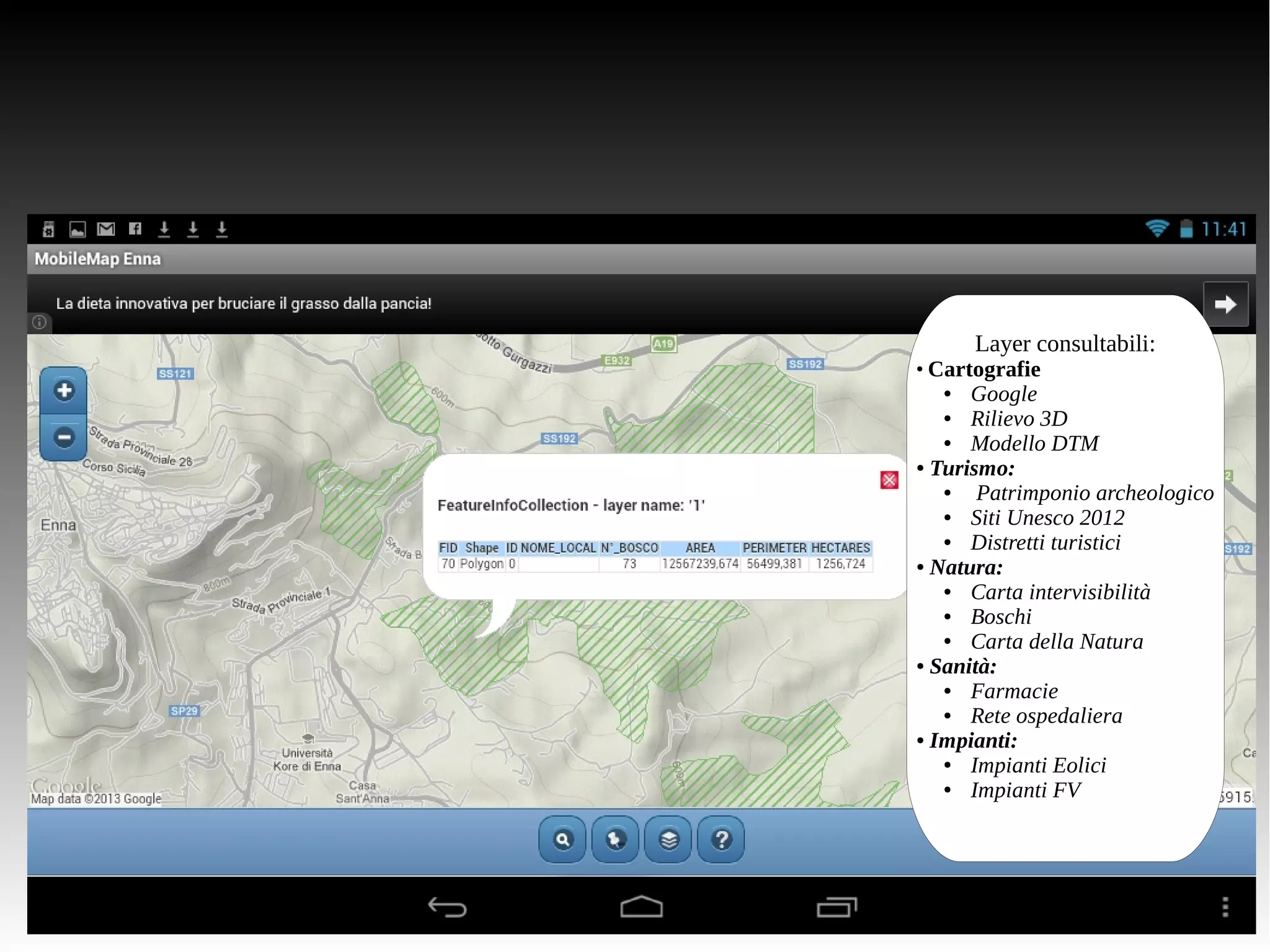 Layer consultabili: 
● Cartografie 
● Google 
● Rilievo 3D 
● Modello DTM 
● Turismo: 
● Patrimponio archeologico 
● Siti Unesco 2012 
● Distretti turistici 
● Natura: 
● Carta intervisibilità 
● Boschi 
● Carta della Natura 
● Sanità: 
● Farmacie 
● Rete ospedaliera 
● Impianti: 
● Impianti Eolici 
● Impianti FV 
 