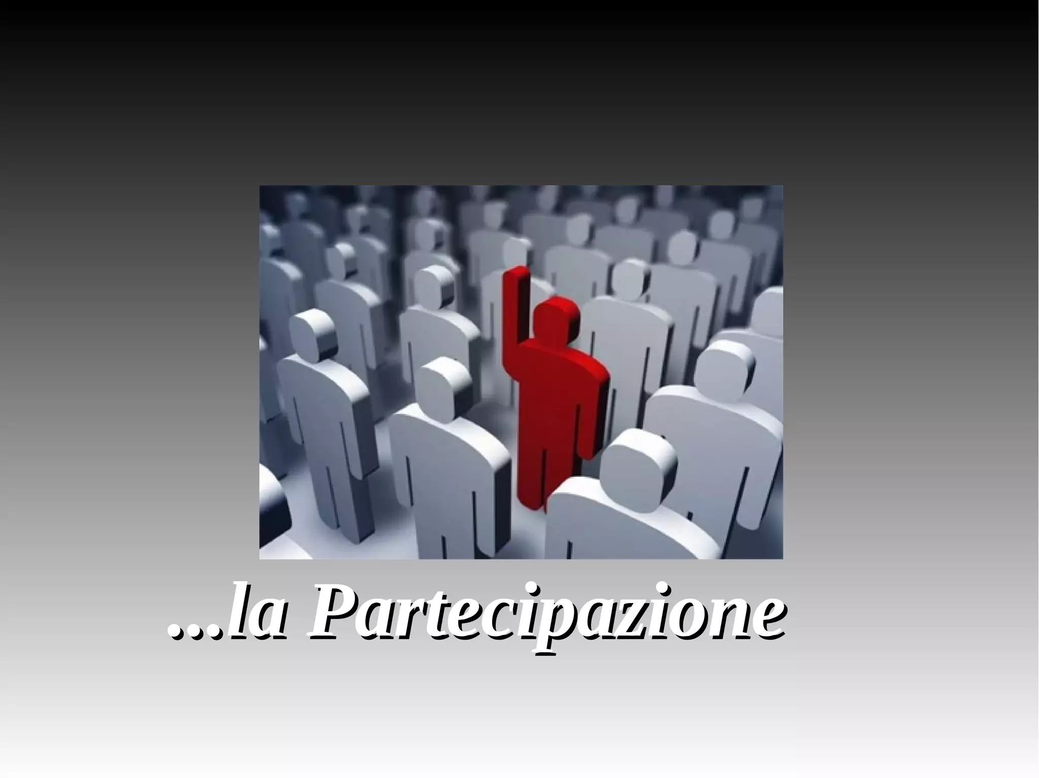 ......llaa PPaarrtteecciippaazziioonnee 
 