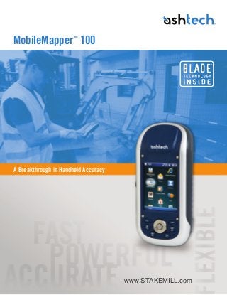 A Breakthrough in Handheld Accuracy 
MobileMapper™ 100  