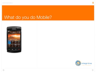 5




What do you do Mobile?
 
