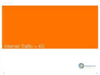 Internet Trafﬁc + 4G
 