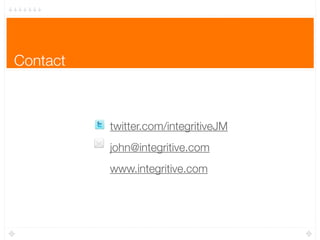 Contact



          twitter.com/integritiveJM
          john@integritive.com
          www.integritive.com
 