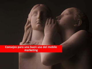 Consejos para una buen uso del mobile marketing