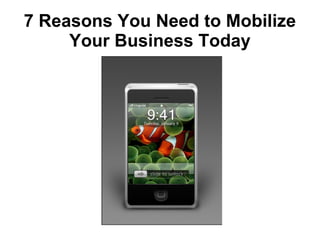 7 Reasons You Need to Mobilize Your Business Today 
