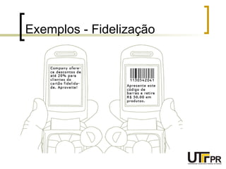 Exemplos - Fidelização 
