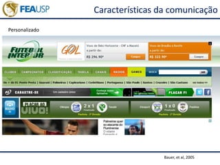 Características da comunicação
Personalizado
Bauer, et al, 2005
 