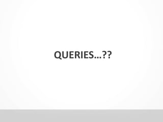 QUERIES…?? 
