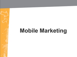 Mobile Marketing
 
