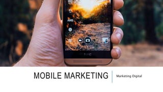 MOBILE MARKETING Marketing Digital
 
