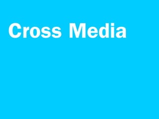 Cross Media
 
