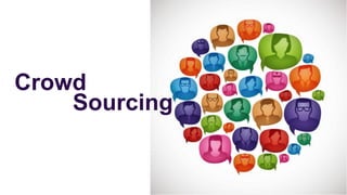 Crowd
    Sourcing
 
