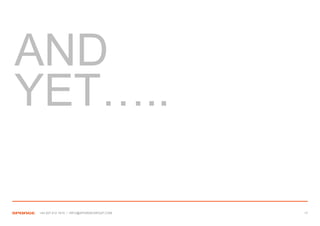 AND
YET…..

+44 207 612 1910 / INFO@SPONGEGROUP.COM   17
 