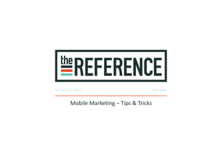 Mobile Marketing – Tips & Tricks
16th of June 2015 Sam Stals
 