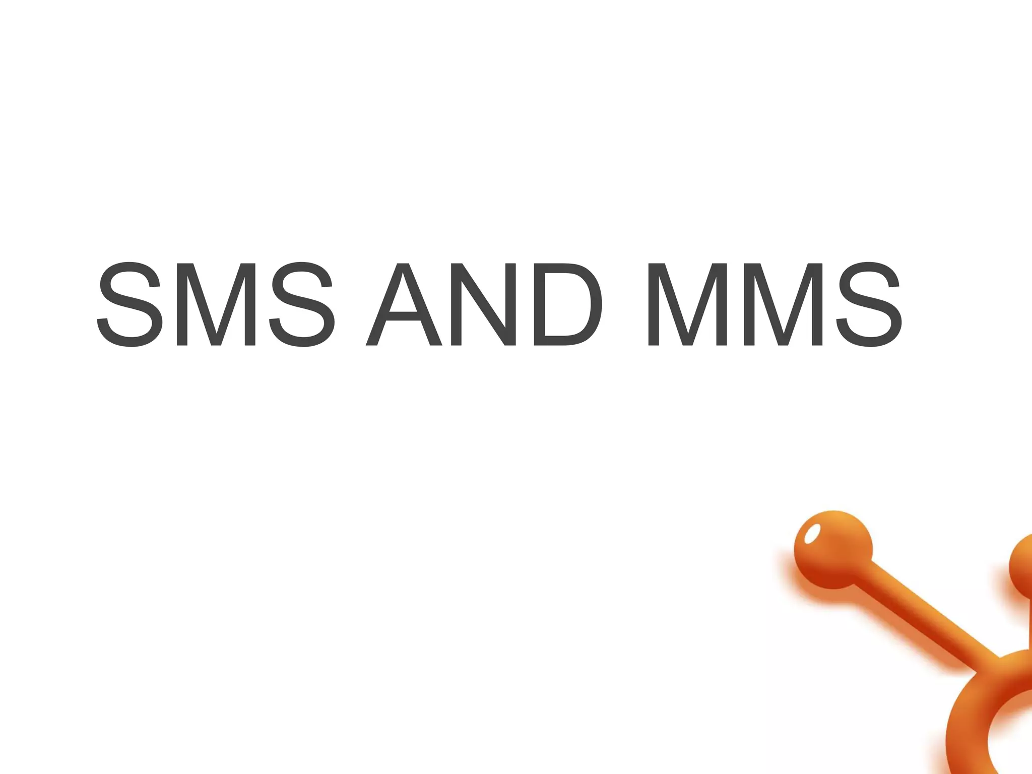 SMS AND MMS
 