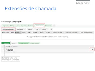 Para criar uma nova
extensão de Chamada
Extensões de Chamada
 