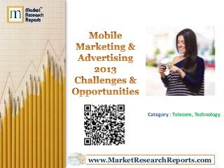 Category : Telecom, Technology




www.MarketResearchReports.com
 