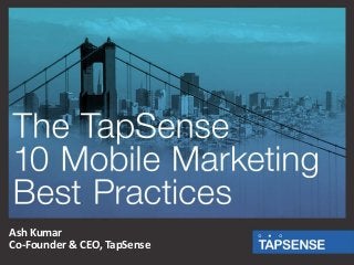 Ash Kumar
Co-Founder & CEO, TapSense

 