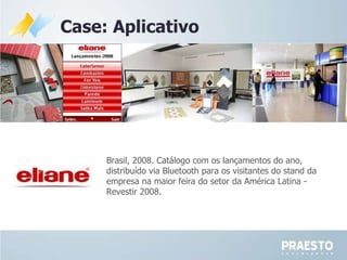 Brasil, 2008.  Catálogo com os lançamentos do ano, distribuído via Bluetooth para os visitantes do stand da empresa na maior feira do setor da América Latina - Revestir 2008. Case: Aplicativo 