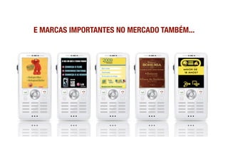 E MARCAS IMPORTANTES NO MERCADO TAMBÉM...
                                        
 