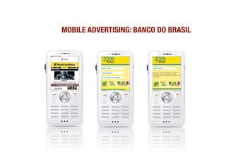 MOBILE ADVERTISING: BANCO DO BRASIL




Vo
 z
M
M
S
 