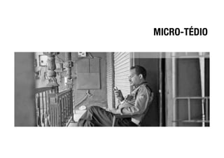 MICRO-TÉDIO
 