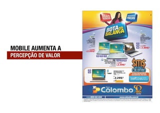 MOBILE AUMENTA A 
PERCEPÇÃO DE VALOR
 