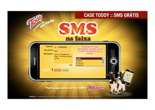 CASE TODDY :: SMS GRÁTIS
 