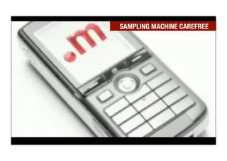 SAMPLING MACHINE CAREFREE
 