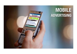 MOBILE 
ADVERTISING
 