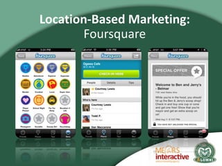 Location-Based Marketing:
       Foursquare
 