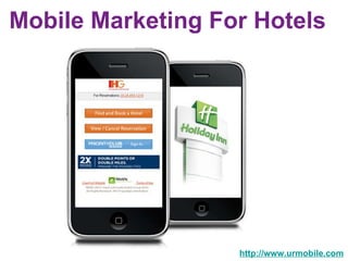 Mobile Marketing For Hotels   http://www.urmobile.com 