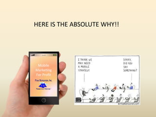 16:59
Mobile
Marketing
For Profit
HERE IS THE ABSOLUTE WHY!!
 