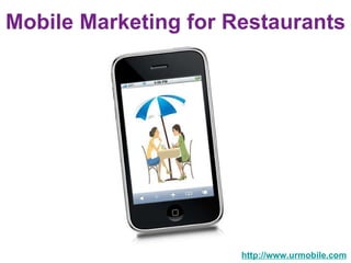 Mobile Marketing for Restaurants  http://www.urmobile.com 