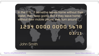 In the U.S., if someone leaves home without their
wallet, they keep going. But if they leave home
without their mobile pho...