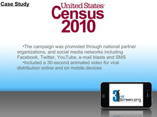 Case Study




        •The campaign was promoted through national partner
     organizations, and social media networks i...
