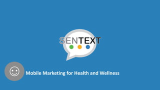 Mobile Marketing for Health and Wellness
 