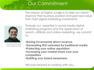 Our Commitment
                      The mission of Digital Jungle is to help our clients
                      improve th...
