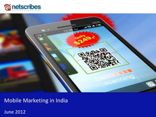 Mobile Marketing in India
Mobile Marketing in India
June 2012
 