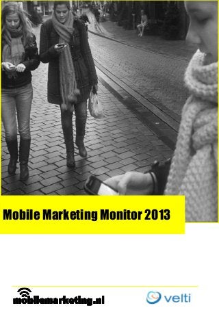 Mobile Marketing Monitor 2013

obileMarketingNederland.n

 