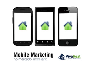 Mobile Marketing
no mercado imobiliário
 