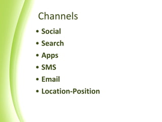 Social  Search  Apps  SMS Email Location-Position Channels 