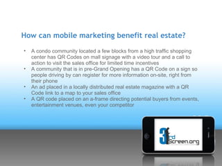 How can mobile marketing benefit real estate?
 
•   A condo community located a few blocks from a high traffic shopping
  ...