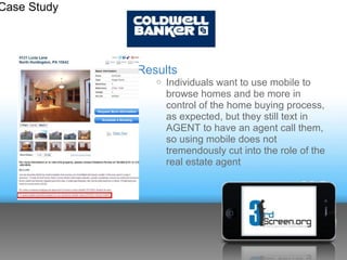 Case Study




             Results
                o   Individuals want to use mobile to
                    browse homes...