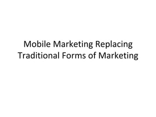 Mobile marketing replacing traditional forms of marketing
