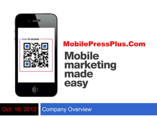 MobilePressPlus.Com




Oct. 18, 2012   Company Overview
 