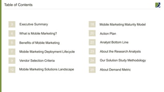 3
4
6
7
9
12
Executive Summary
What is Mobile Marketing?
Benefits of Mobile Marketing
Table of Contents
Mobile Marketing D...