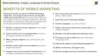 The primary benefit and urgency for Mobile Marketing is
simply this – your prospects and customers are using their
mobile ...