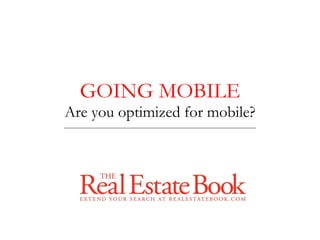 GOING MOBILE Are you optimized for mobile? 