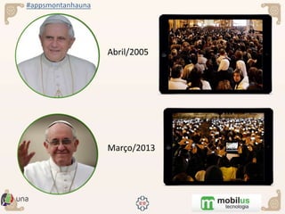 #appsmontanhauna
Abril/2005
Março/2013
 