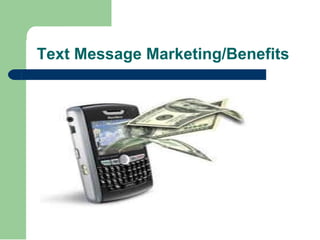 Text Message Marketing/Benefits  